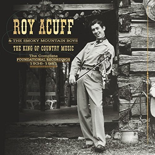 Acuff, Roy & Smoky Mountain Boys: King Of Country Music: Foundation Recordings Comp