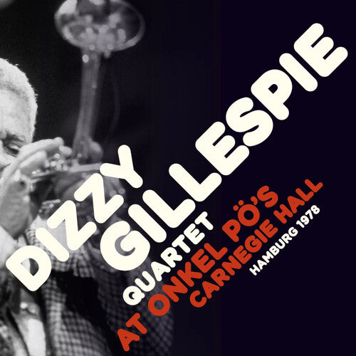 Gillespie, Dizzy: At Onkel Po's Carnegie Hall Hamburg