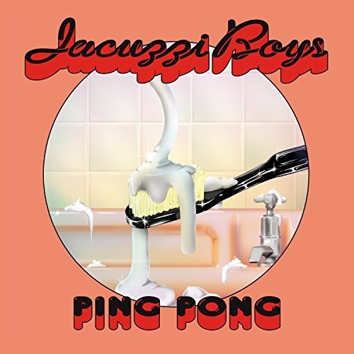 Jacuzzi Boys: Ping Pong