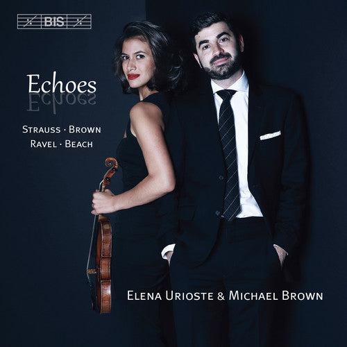 Beach / Brown / Ravel / Strauss / Urioste / Brown: Echoes