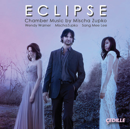 Zupko / Warner / Lee: Eclipse: Chamber Music by Mischa Zupko