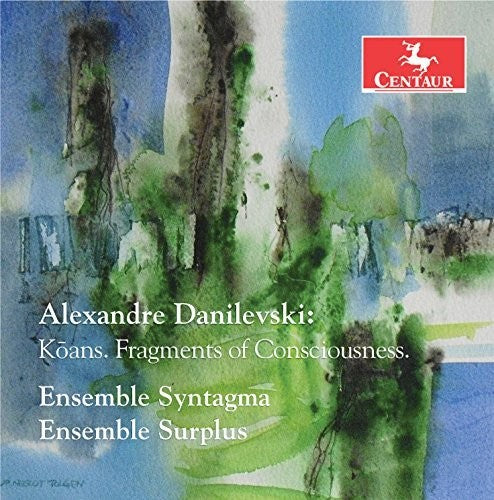 Danilevski / Ensemble Syntagma / Ensemble Surplus: Koans Fragments of Consciousness