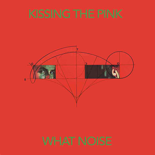 Kissing the Pink: What Noise