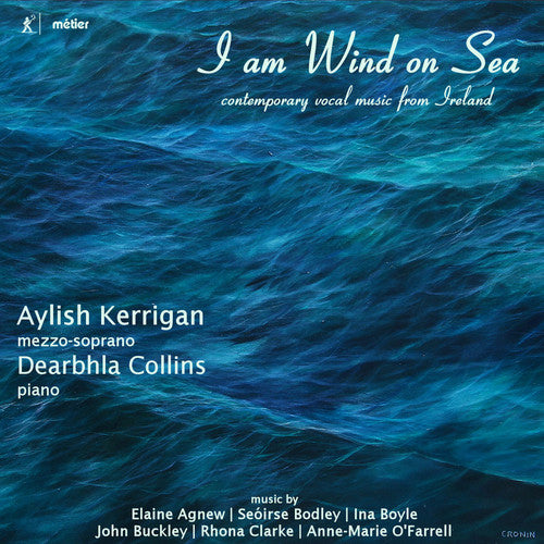 O'Farrell / Agnew / Kerrigan / Collins: I am Wind on Sea: Contemporary Vocal Music from Ireland