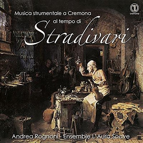 Anonymous / Merula / Rognoni / Ensemble L'Aura: Musica strumentale a Cremona al tempo di Stradivari