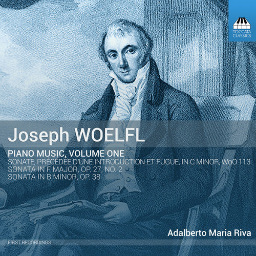 Woelfl / Riva: Joseph Woelfl: Piano Music Vol 1