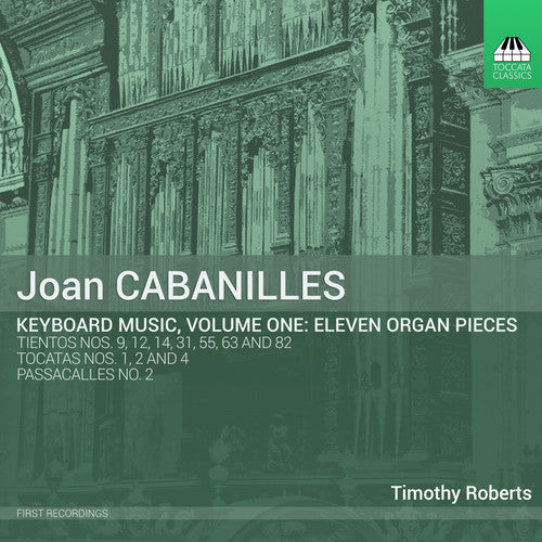 Cabanilles / Roberts: Joan Cabanilles: Keyboard Music Vol 1