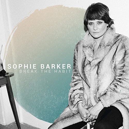 Barker, Sophie: Break The Habit