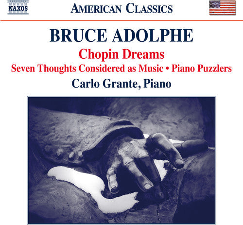 Adolphe / Grante: Bruce Adolphe: Chopin Dreams / Seven Thoughts Considered as Music