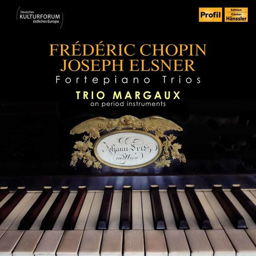 Chopin / Elsner / Trio Margaux: Frederic Chopin & Joseph Elsner: Fortepiano Trios