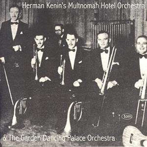 Herman Kenin: Herman Kenni's Multinomah Hotel Orch & Garden Danc