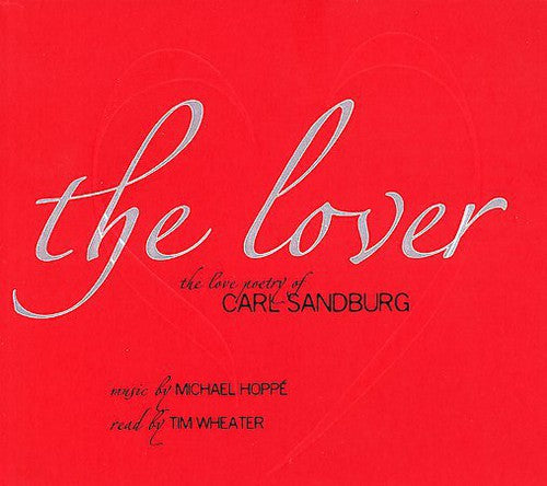 Hoppe, Michael / Wheater, Tim: The Lover: The Love Poetry Of Carl Sandburg