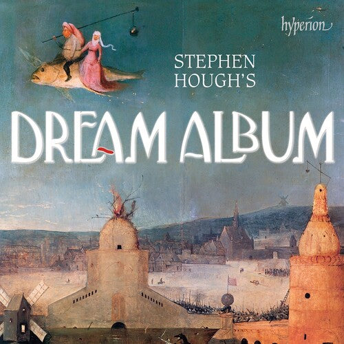 Hough, Stephen: Stephen Hough's Dream Album