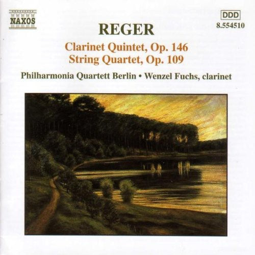 Reger / Fuchs / Philharmonia Quartett Berlin: Clarinet Quintet Op 146 / String Quartet Op 109