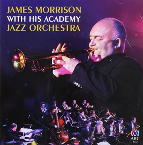 Morrison, James: James Morrison With His Academy Jazz Orchestra