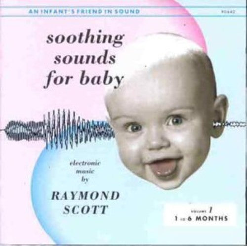 Raymond Scott: Soothing Sounds For Baby, Vol. 1