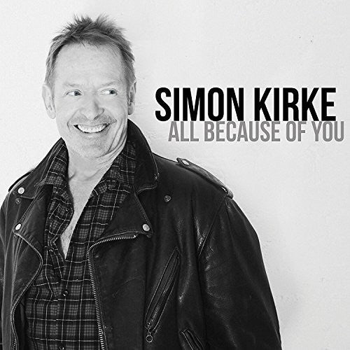 Kirke, Simon: All Because of You