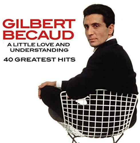 Becaud, Gilbert: Little Love & Understnading : 40 Greatest Hits