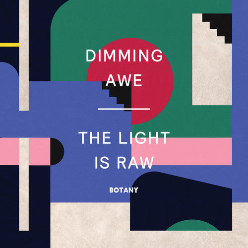 Botany: Dimming Awe, The Light Is Raw