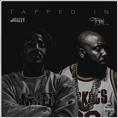 Mozzy / Trae Tha Truth: Tapped In