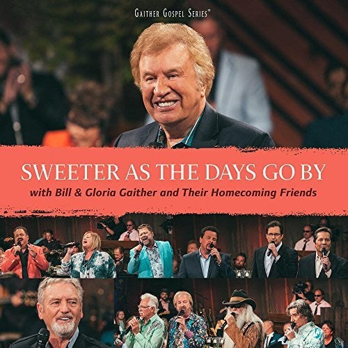 Gaither, Bill & Gloria: Sweeter As The Days Go By