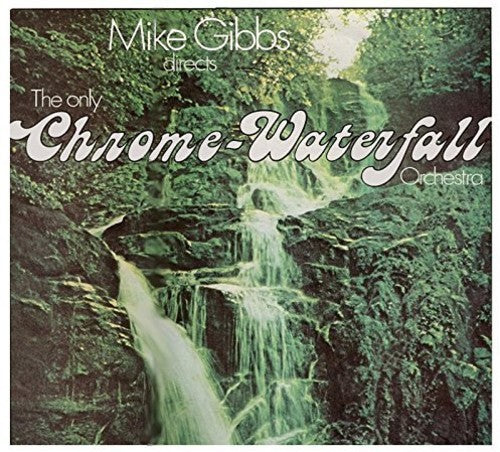 Gibbs, Mike: Only Chrome-Waterfall Orchestra