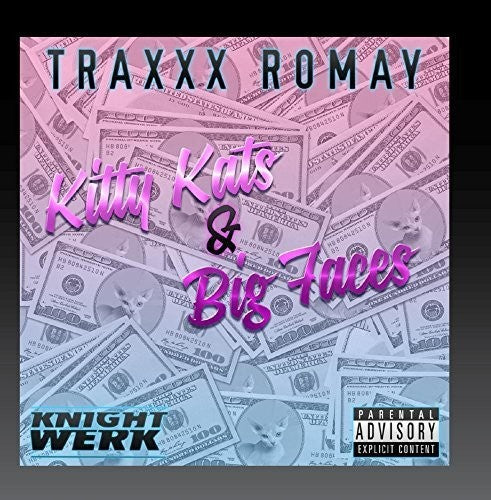 Traxxx Romay: Kitty Kats & Big Faces