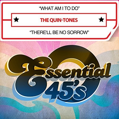 Quin-Tones: What Am I To Do / There'll Be No Sorrow