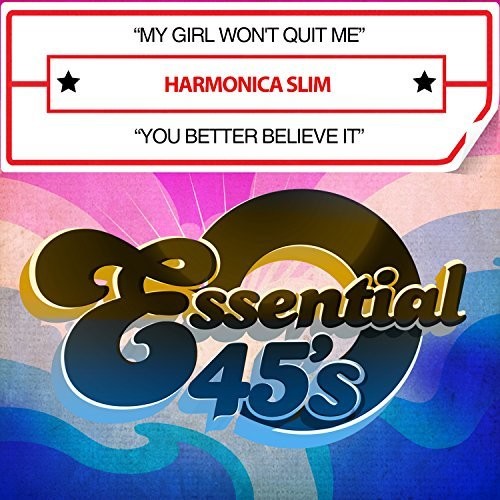 Harmonica Slim: My Girl Won't Quit Me / You Better Believe It