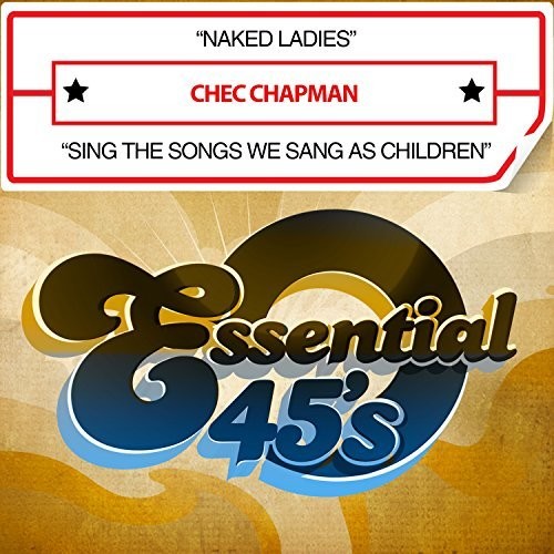 Chapman, Chec: Naked Ladies / Sing The Songs We Sang As Children