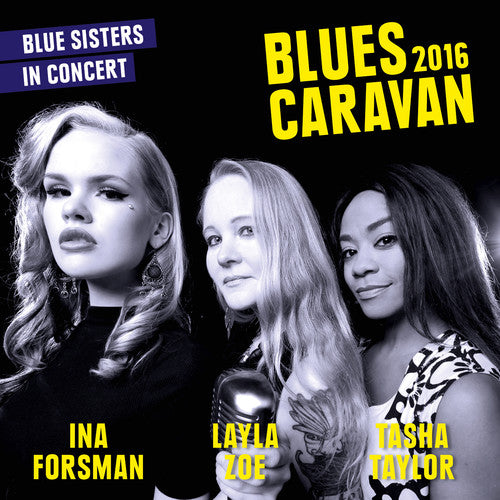 Forsman, Ina / Zoe, Layla / Taylor, Tasha: Blues Caravan 2016