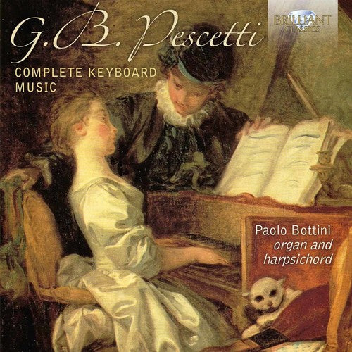 Pescetti / Bottini: Giovanni Battista Pescetti: Complete Keyboard Music