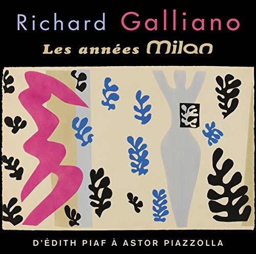 Galliano, Richard: Les Annees Milan: D'Edith Piaf A Astor Piazzolla