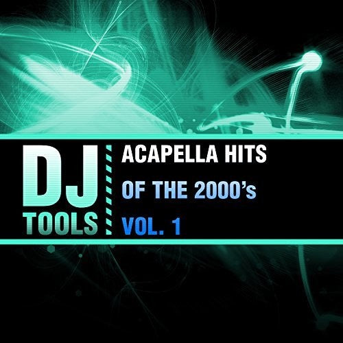 DJ Tools: Acapella Hits Of The 2000's, Vol. 1