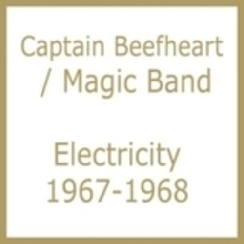 Captain Beefheart & His Magic Band: Electricity 1967-1968