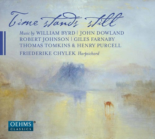 Anonymous / Byrd / Dowland / Farnaby / Chylek: Time Stands Still