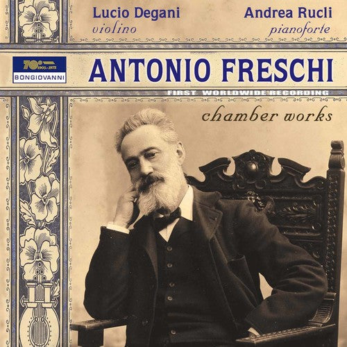 Freschi / Liszt / Bazzini / Degani / Toniutti: Antonio Freschi: Chamber Works