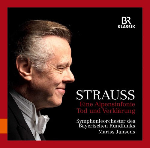 Richard Strauss / Jansons: Richard Strauss: Eine Alpensinfonie & Tod und Verklarung