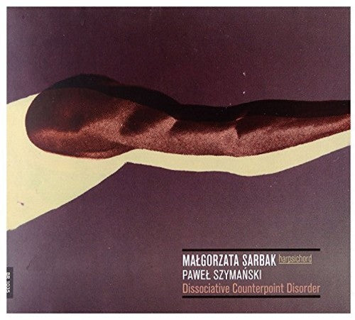 Szymanski / Sarbak: Pawel Syzmanski: Dissociative Counterpoint Disorder - Malgorzata