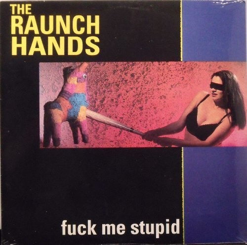 Raunch Hands: Fuck Me Stupid