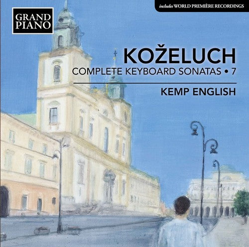 Kozeluch / English: Leopold Kozeluch: Complete Keyboard Sonatas, Vol. 7