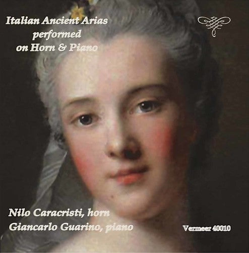 Caccini / Caldara / Cesti / Vivaldi / Guarino: Italian Ancient Arias Performed on Horn & Piano