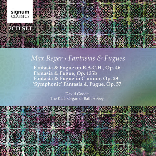 Reger / Goode: Max Reger: Fantasias & Fugues