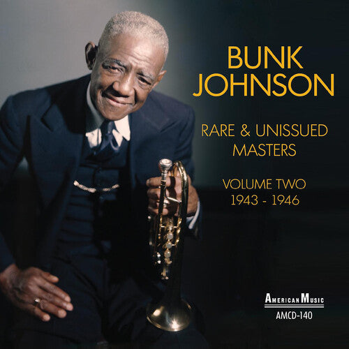 Johnson, Bunk: Rare & Unissued Masters Volume Two