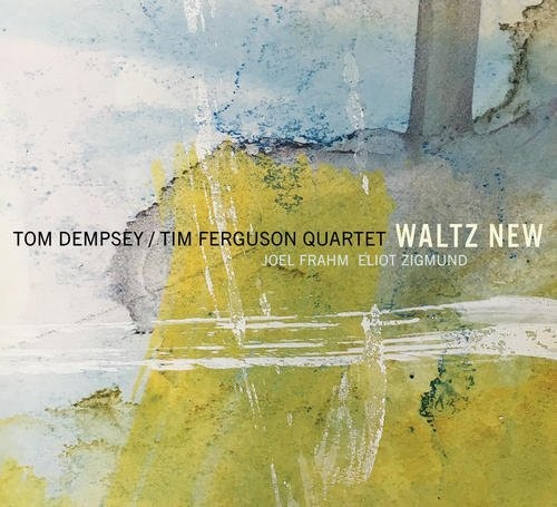 Dempsey, Tom / Tim Ferguson Quartet: Waltz New