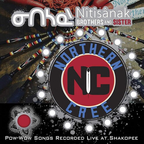 Northern Cree: Nitisanak Brothers & Sister - Pow-wow Songs