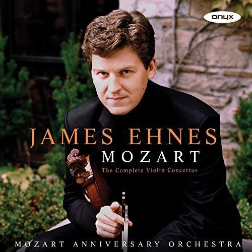 Ehnes, James: Mozart: Complete Violin Concertos