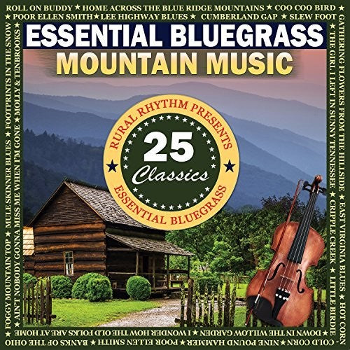 Essential Bluegrass Mountain Music: 25 Classics /: Essential Bluegrass Mountain Music: 25 Classics