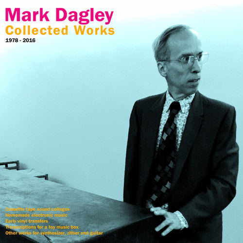 Dagley, Mark: Collected Works 1978-2016