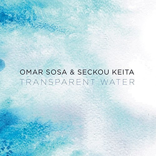 Sosa, Omar / Keita, Seckou: Transparent Water